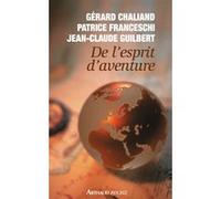 De l'esprit d'aventure Gérard Chaliand (Auteur), Jean-Claude Guilbert (Auteur), Patrice Franceschi (Auteur)