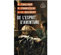 De l'esprit d'aventure Gérard Chaliand (Auteur), Patrice Franceschi (Auteur), Jean-Claude Guilbert (Auteur)