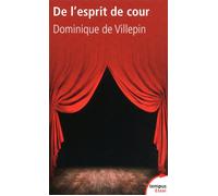 Dominique de Villepin – De l'esprit de cour – Poche – Perrin