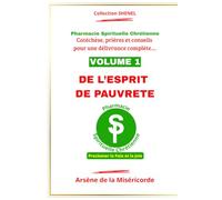 DE L'ESPRIT DE PAUVRETE: Catéchèse, prière et conseils pour une délivrance complète