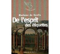De l'esprit des étiquettes de l'ancienne cour et des usages du monde de ce temps