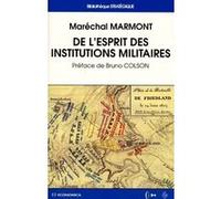 De l'esprit des institutions militaires Auguste-Frédéric-Louis Wiesse de Marmont (duc de Raguse) (Auteur), Bruno Colson (Préface)