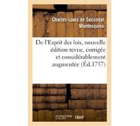 De l'Esprit des lois, nouvelle édition revue, corrigée et considérablement augmentée