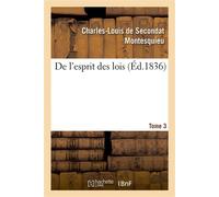 De l'esprit des lois. Tome 3 Précédé d'un éloge de Montesquieu et du sommaire de l'Esprit des lois - Charles-Louis de Secondat Montesquieu - Hachette Bnf - broché - Livre