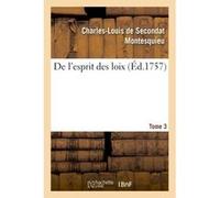 De l'esprit des loix. Tome 3 Charles-Louis de Secondat Montesquieu (Auteur)