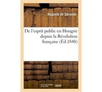 De l'esprit public en Hongrie depuis la Révolution française - Marcel Gérando - Hachette Bnf - broché - Livre