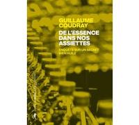 De l'essence dans nos assiettes - Enquête sur un secret bien huilé Guillaume Coudray (Auteur)