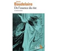 De l'essence du rire et autres textes Charles Baudelaire (Auteur), Henri Scepi (Edité par)