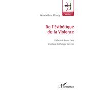 De l'Esthétique de la Violence - Geneviève Clancy - L'harmattan - broché - Essai