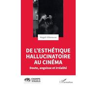 De l'esthétique hallucinatoire au cinéma: Doute, angoisse et irréalité