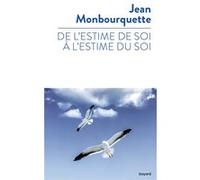De l'estime de soi à l'estime du soi Jean Monbourquette (Auteur)