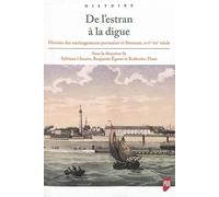 De l'Estran à la digue: Histoire des aménagements portuaires et littoraux, XVIe-XXe siècle