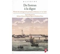 De l'Estran à la digue Histoire des aménagements portuaires et littoraux, XVIe-XXe siècle - Sylviane Llinares - Presses Universitaires Rennes - broché - Essai