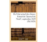 De L'état Actuel Des Choses. Extrait Du 'journal Du Nord' Des Neuf, Dix, Onze