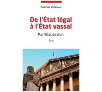 De L'etat Légal À L'etat Vassal - Par L'etat De Droit