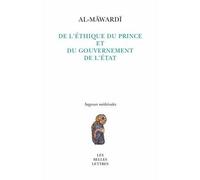 De l'Éthique du Prince et du gouvernement de l'État Al-malik wa siyāsat al-mulk - Ali Ibn Muhammad Ibn Habib Al-Mawardi - Belles Lettres - broché - Essai