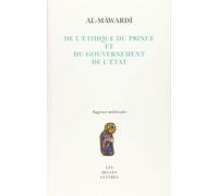 De l' Éthique du Prince et du gouvernement de l'État: al-malik wa siyāsat al-mulk