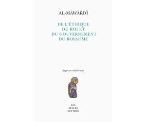 De l'éthique du prince et du gouvernement de l'Etat: Précédé d'un Essai sur les arts de gouverner en Islam