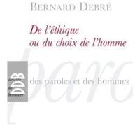 De l'éthique ou le choix de l'homme