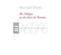 De l'éthique ou le choix de l'homme