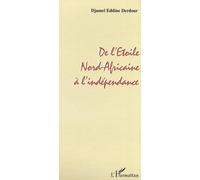 De L'etoile Nord-Africaine A L'independance