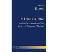 De l'être à la lettre: Philosophie et judaïsme dans l' uvre d'Emmanuel Levinas