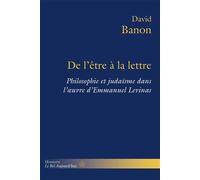 De l'être à la lettre Philosophie et judaïsme dans l'oeuvre d'Emmanuel Levinas - David Banon - Hermann - broché - Etude