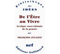 François Jullien – De l'Être au Vivre – Lexique euro-chinois de la pensée – Broché