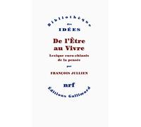 François Jullien – De l'Être au Vivre – Lexique euro-chinois de la pensée – Broché