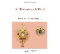 De l'Eucharistie à la Trinité - Marie-Vincent Bernadot - Blanche De Peuterey Les Editions - broché - Essai