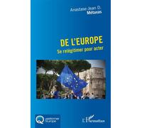 De l'Europe Se relégitimer pour acter - Anastase-Jean D. Métaxas - L'harmattan - broché - Essai