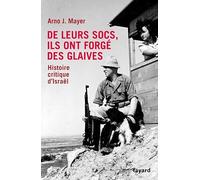 De leurs socs, ils ont forgé des glaives. Histoire critique d'Israël: L'histoire d'Israël depuis le début du sionisme