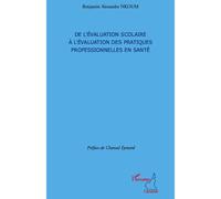De l'évaluation scolaire à l'évaluation des pratiques professionnelles en santé - Benjamin Alexandre Nkoum - L'harmattan - broché - Essai