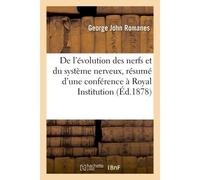 De l'évolution des nerfs et du système nerveux : résumé d'une conférence faite à Royal Institution - George John Romanes - Hachette Bnf - broché - Livre