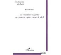 De l'excellence du jardin Pierre Goldin (Auteur)