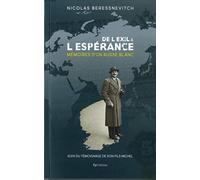 DE L'EXIL A L'ESPERANCE Mémoires d'un russe blanc suivies du témoignage de son fils Michel