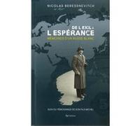 DE L'EXIL A L'ESPERANCE Mémoires d'un russe blanc suivies du témoignage de son fils Michel Beressnevitch N (Auteur)