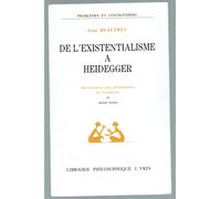 De L'existentialisme À Heidegger - Introduction Aux Philosophies De L'existence Et Autres Textes