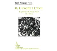 De l'exode à l'exil: Repatriés et pieds-noirs en France