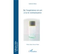 De l'expérience en art à la re-connaissance - Catherine Rebois - L'harmattan - broché - Essai
