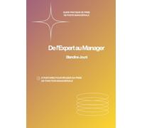 De l'Expert au Manager: 5 postures pour réussir sa prise de poste managériale