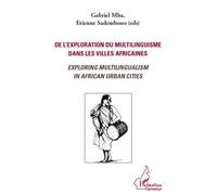 De l'exploration du multilinguisme dans les villes africaines Exploring multilingualism in african urban cities - Etienne Sadembouo - L'harmattan - broché - Essai