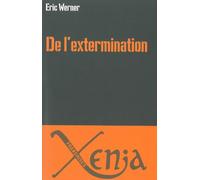 De l'Extermination - Eric Werner - Xenia - broché - Essai