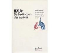 De l'extinction des espèces David M. Raup (Auteur), Marcel Blanc (Traduction)