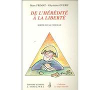 De l'hérédité à la liberté Sortir de sa coquille - Marc Frimat - L'originel Accarias - broché - Guide
