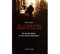 De l'héroïne jusqu'à la vie: Les cris du silence et ceux d'une renaissance