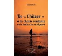De "l'hileer" à la chaise roulante ou le destin d'un enseignant - Alioune Ngom - L'harmattan - broché - Roman