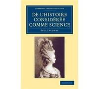 De lhistoire consideree comme science - Paul Lacombe - Cambridge University Press - Livre en Français - Paperback Paul LacombePaul Lacombe (Auteur)