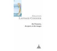 De l'histoire, du sport, et des images Sebastien Laffage-Cosnier (Auteur)