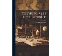 De L'histoire Et Des Historiens